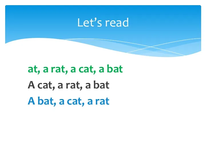 at, a rat, a cat, a bat A cat, a