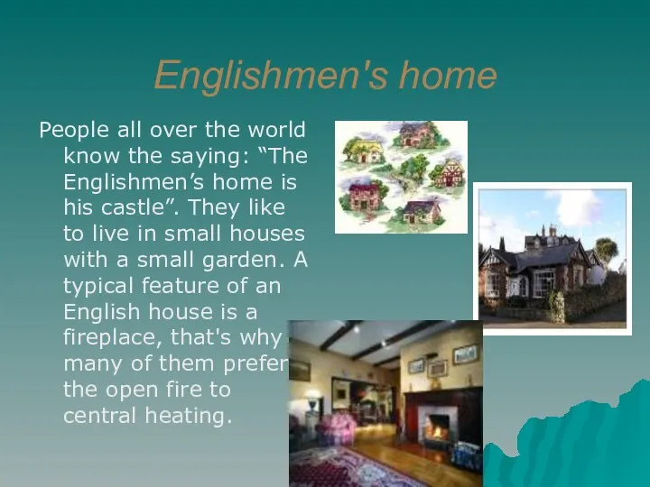Englishmen's home People all over the world know the saying: