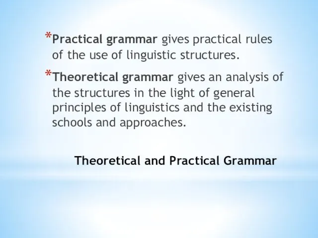 Theoretical and Practical Grammar Practical grammar gives practical rules of the use of