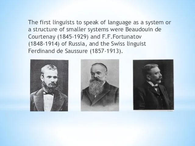 The first linguists to speak of language as a system or a structure