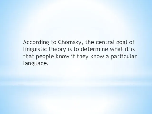 According to Chomsky, the central goal of linguistic theory is to determine what