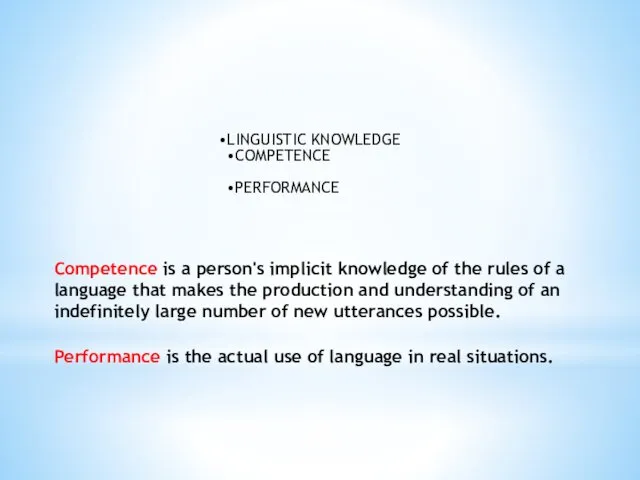 Competence is a person's implicit knowledge of the rules of a language that