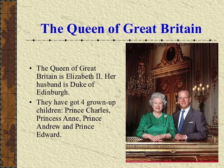 The Queen of Great Britain The Queen of Great Britain