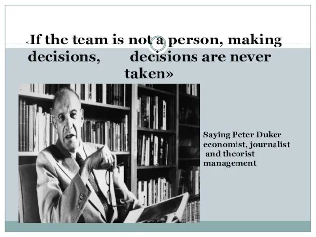 «If the team is not a person, making decisions, decisions