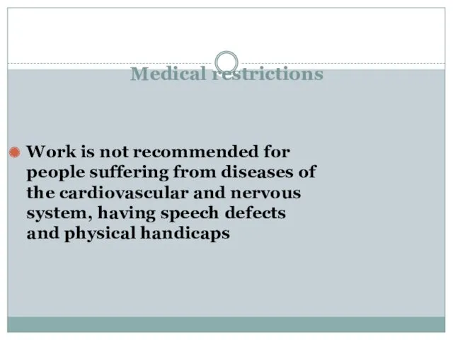 Medical restrictions Work is not recommended for people suffering from