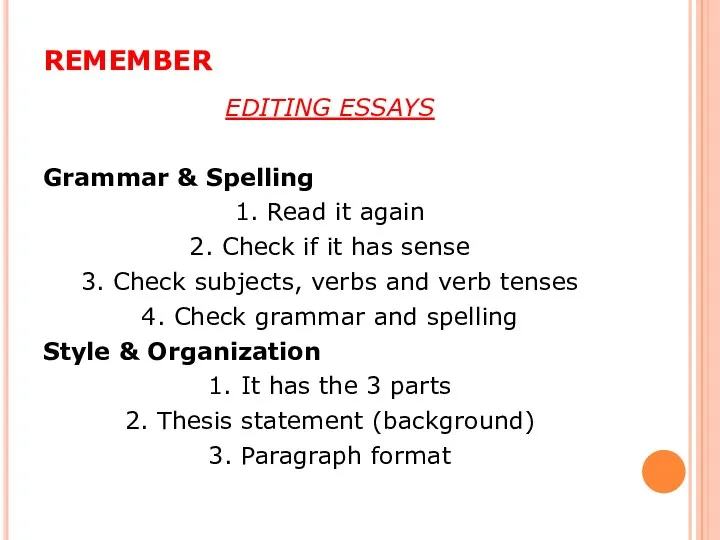 REMEMBER EDITING ESSAYS Grammar & Spelling 1. Read it again