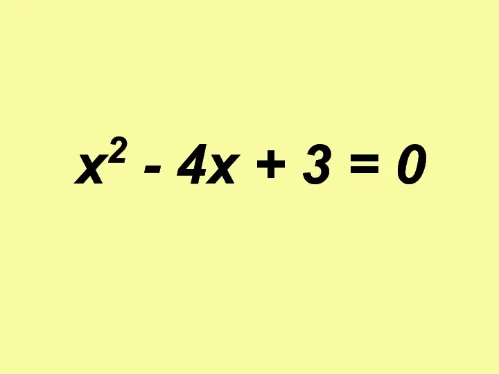 x2 - 4x + 3 = 0