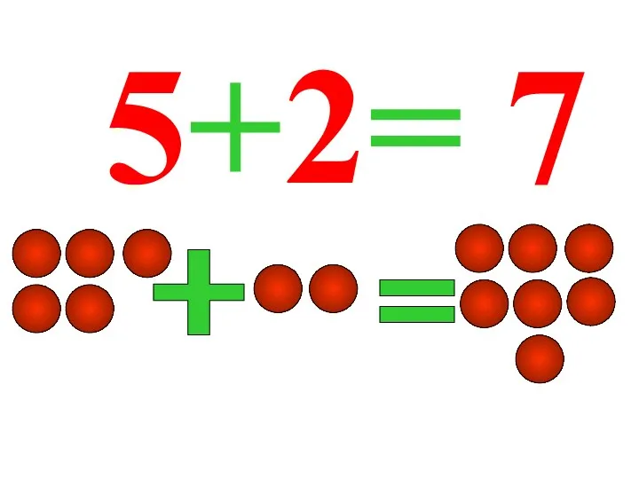 5+2= 7