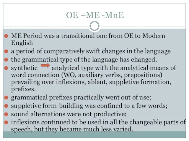 OE –ME -MnE ME Period was a transitional one from