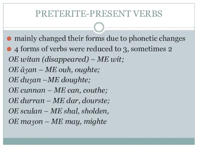 PRETERITE-PRESENT VERBS mainly changed their forms due to phonetic changes