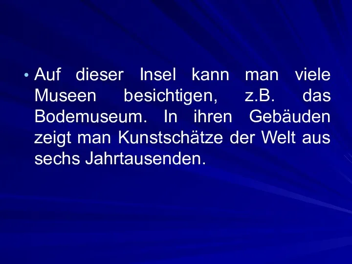 Auf dieser Insel kann man viele Museen besichtigen, z.B. das