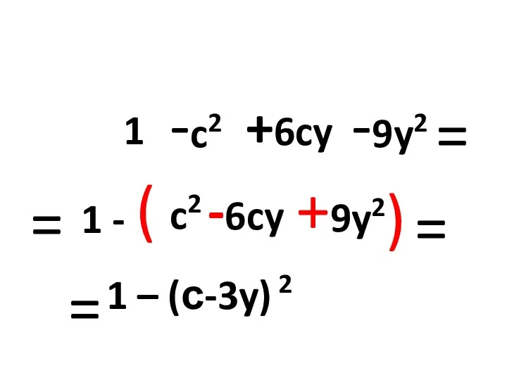 1 -c2 = -9y2 -6cy ( ) 1 - c2 +9y2 = +6cy
