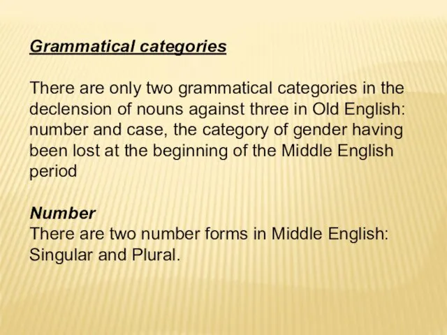 Grammatical categories There are only two grammatical categories in the