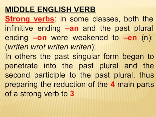 MIDDLE ENGLISH VERB Strong verbs: in some classes, both the