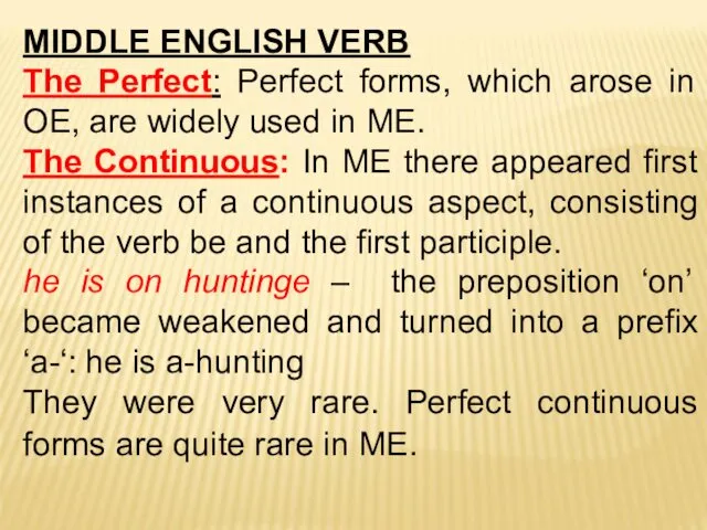 MIDDLE ENGLISH VERB The Perfect: Perfect forms, which arose in