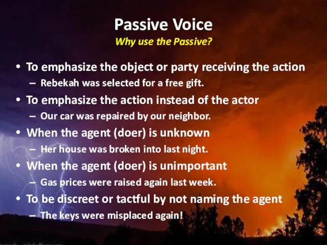 Passive Voice Why use the Passive? To emphasize the object