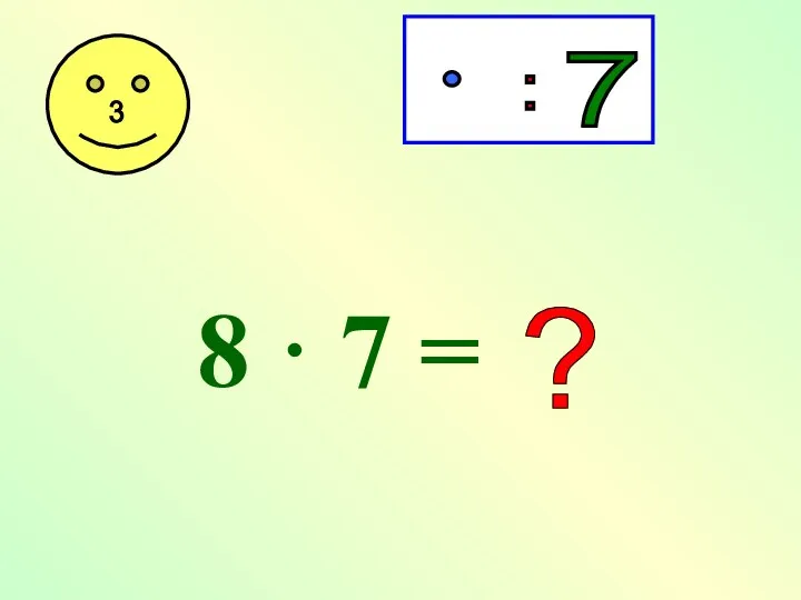 8 · 7 = ?