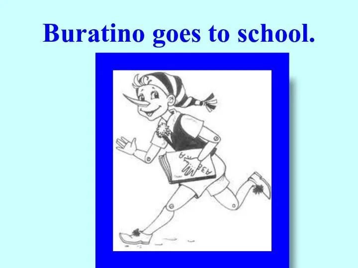 Buratino goes to school.