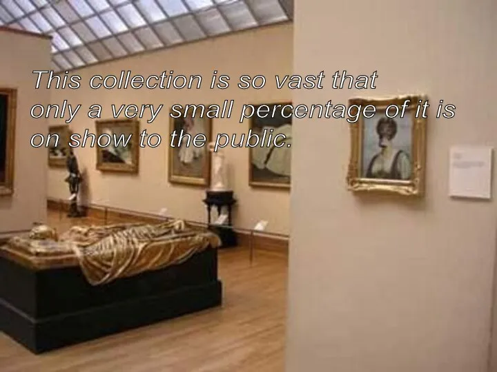 This collection is so vast that only a very small