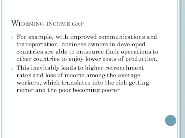 Widening income gap For example, with improved communications and transportation,