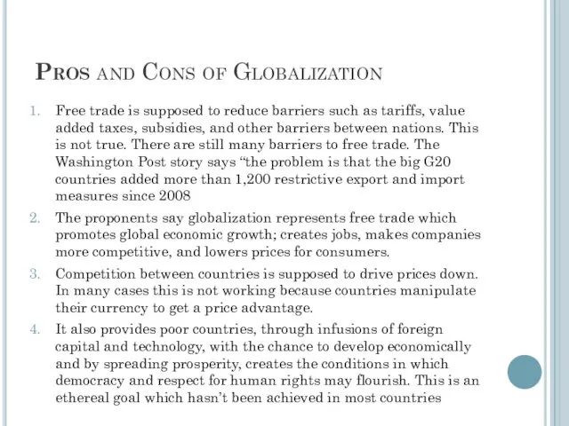 Pros and Cons of Globalization Free trade is supposed to