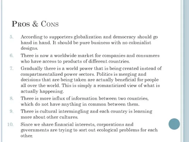 Pros & Cons According to supporters globalization and democracy should