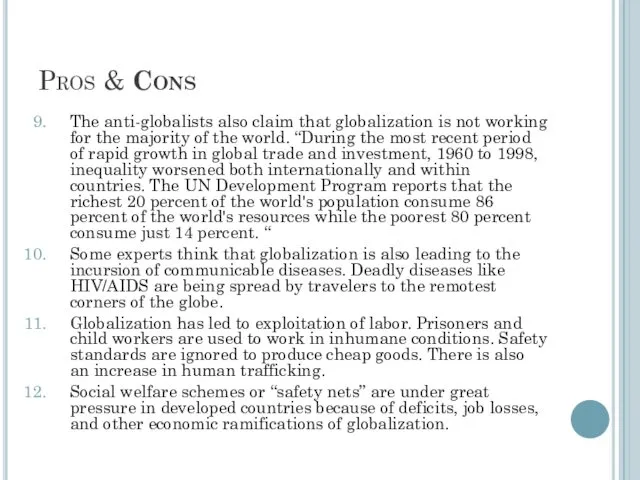 Pros & Cons The anti-globalists also claim that globalization is
