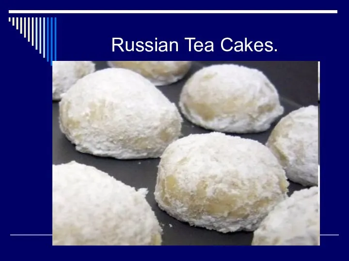 Russian Tea Cakes.