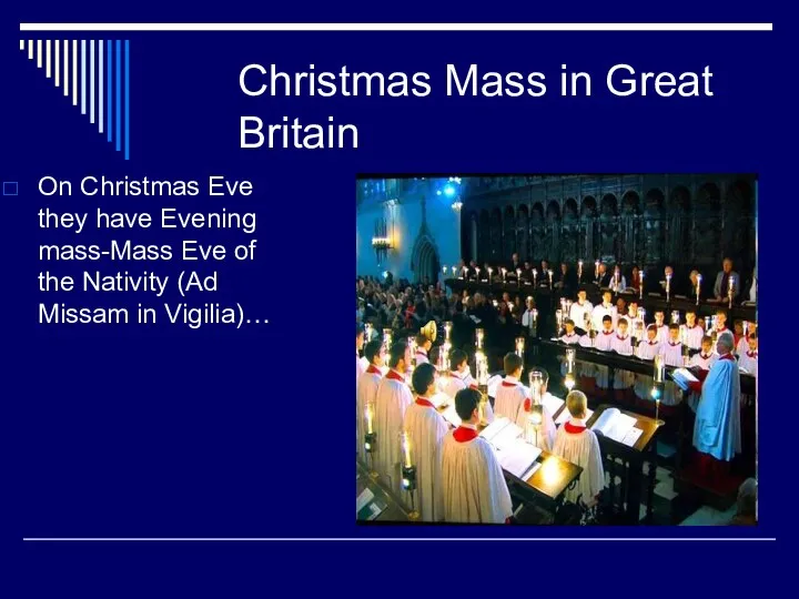 Christmas Mass in Great Britain On Christmas Eve they have