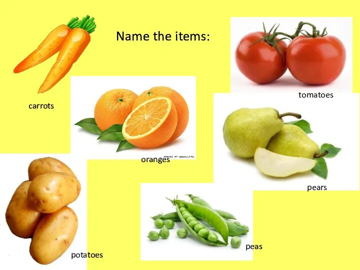 Name the items: carrots potatoes peas pears tomatoes oranges
