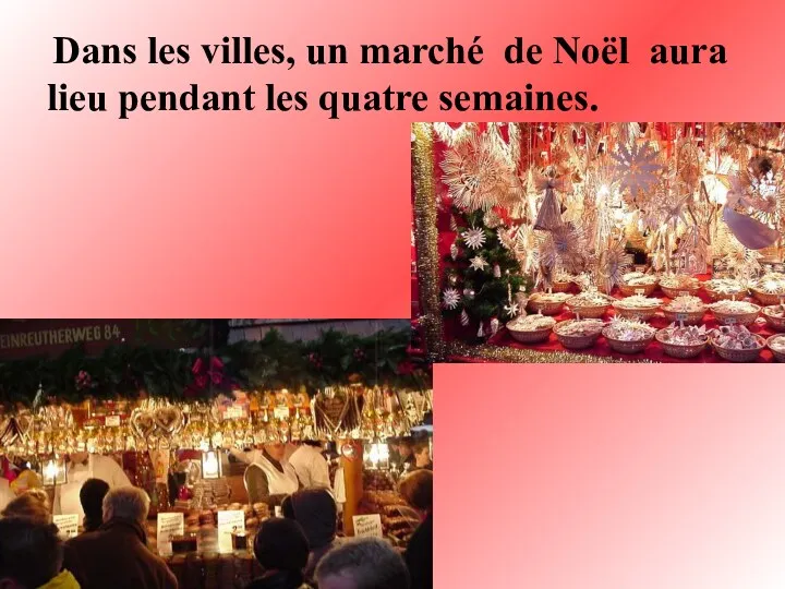 Dans les villes, un marché de Noël aura lieu pendant les quatre semaines.