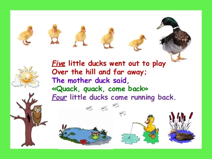 Five little ducks went out to play Over the hill