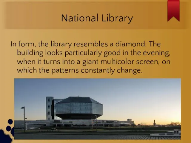 National Library In form, the library resembles a diamond. The building looks particularly