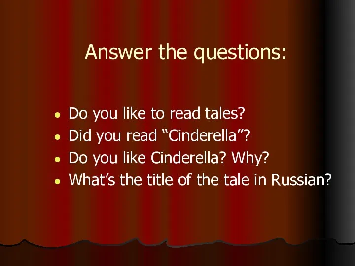 Answer the questions: Do you like to read tales? Did