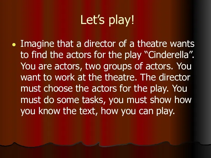 Let’s play! Imagine that a director of a theatre wants
