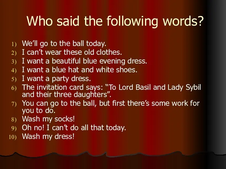 Who said the following words? We’ll go to the ball