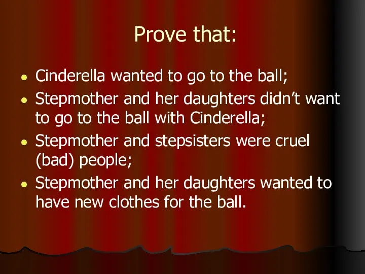 Prove that: Cinderella wanted to go to the ball; Stepmother