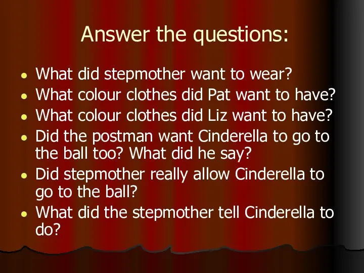 Answer the questions: What did stepmother want to wear? What