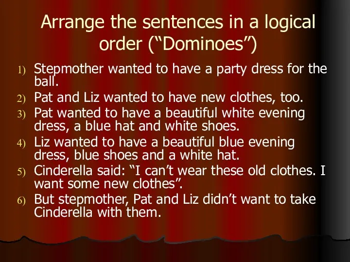 Arrange the sentences in a logical order (“Dominoes”) Stepmother wanted