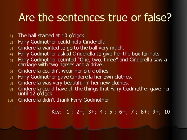 Are the sentences true or false? The ball started at