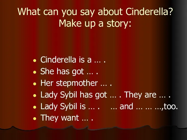 What can you say about Cinderella? Make up a story:
