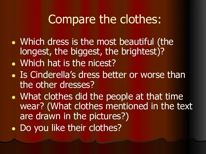 Compare the clothes: Which dress is the most beautiful (the