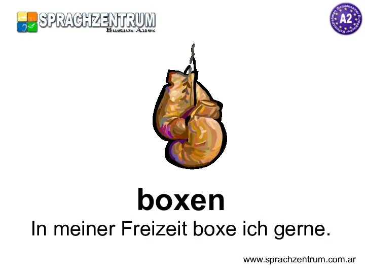 boxen In meiner Freizeit boxe ich gerne. www.sprachzentrum.com.ar