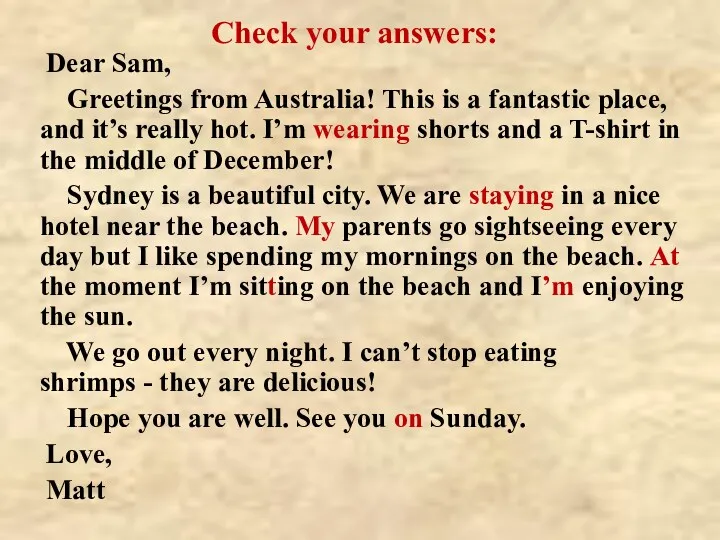 Dear Sam, Greetings from Australia! This is a fantastic place, and it’s really