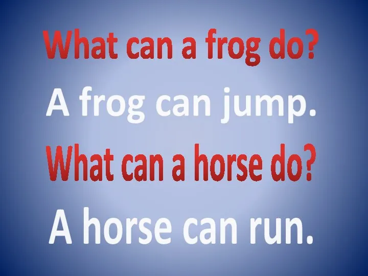 What can a frog do? A frog can jump. What