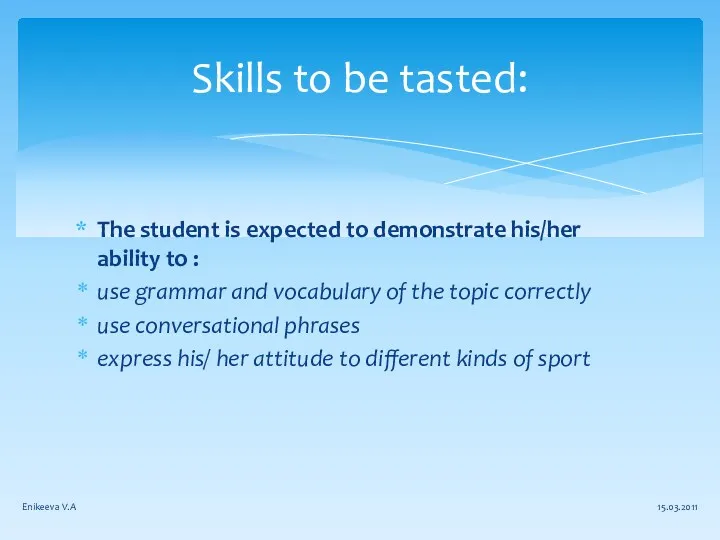 The student is expected to demonstrate his/her ability to :