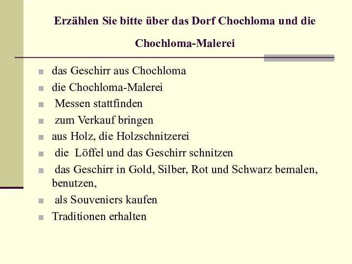 Erzählen Sie bitte über das Dorf Chochloma und die Chochloma-Malerei