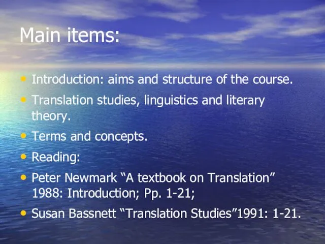 Main items: Introduction: aims and structure of the course. Translation studies, linguistics and