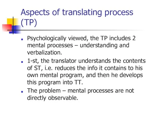 Aspects of translating process (TP) Psychologically viewed, the TP includes 2 mental processes
