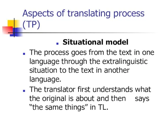 Aspects of translating process (TP) Situational model The process goes